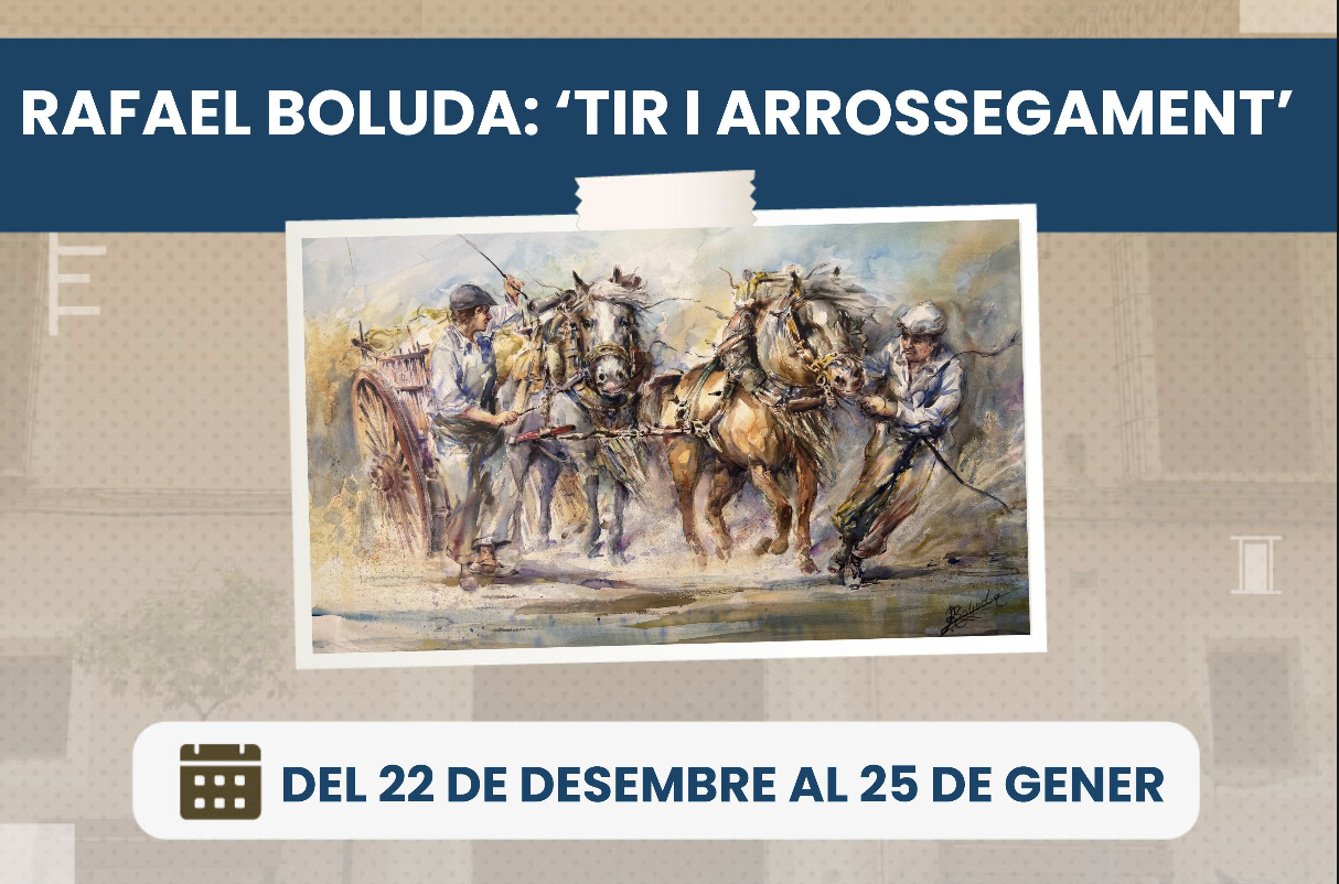 ?️ EXPOSICIÓ ‘TIR I ARROSSEGAMENT’ DE RAFAEL BOLUDA