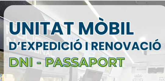 ? UNITAT MÒBIL DE EXPEDICIÓ i RENOVACIÓ DEL DNI I PASSAPORT? UNITAT MÒBIL DE EXPEDICIÓ i RENOVACIÓ DEL DNI I PASSAPORT